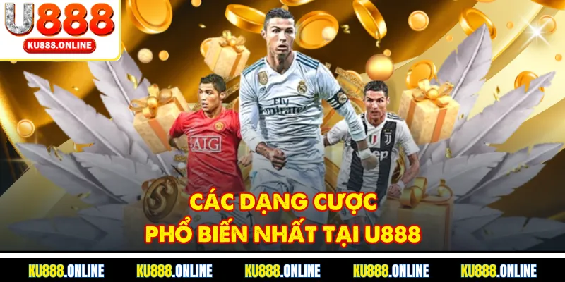 Các dạng cược phổ biến nhất tại U888