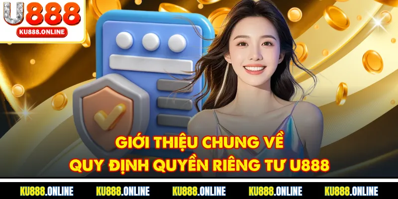 Giới thiệu chung về quy định quyền riêng tư U888