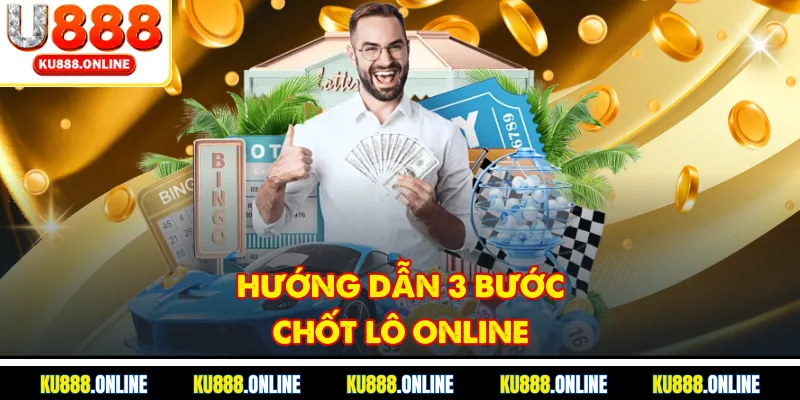 Hướng dẫn 3 bước chốt lô online